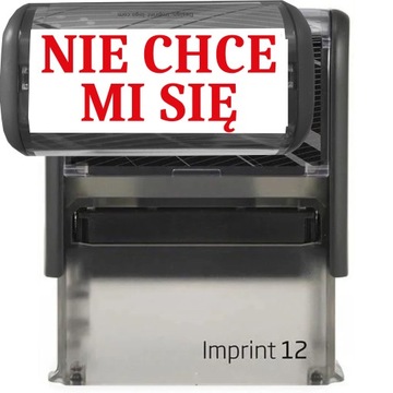 PIECZĄTKA CZARNA AUTOMATYCZNA NAPIS NIE CHCE MI SIĘ GADŻET ŚMIESZNA