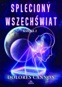 Spleciony Wszechświat Księga 2 DOLORES CANNON