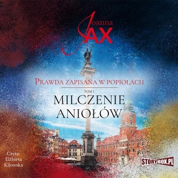 Audiobook | Prawda zapisana w popiołach. Tom 1. Milczenie aniołów - Joanna