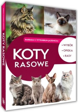Koty rasowe. Wybór, opieka, rasy / TWARDA