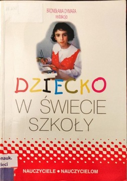 Dziecko w świecie szkoły Szkice o wychowaniu