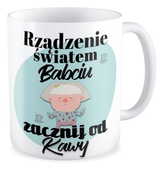 Kubek prezent DZIEŃ BABCI Babciu zacznij od kawy