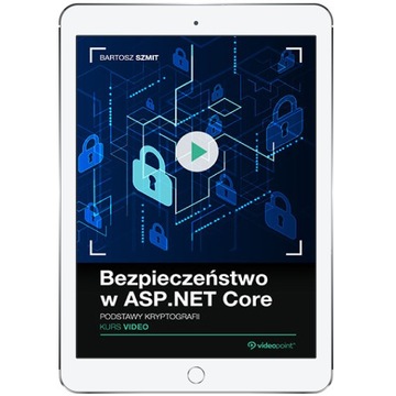 Bezpieczeństwo w ASP.NET Core. Kurs video