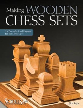 Making Wooden Chess Sets: 15 One-of-a-Kind Project