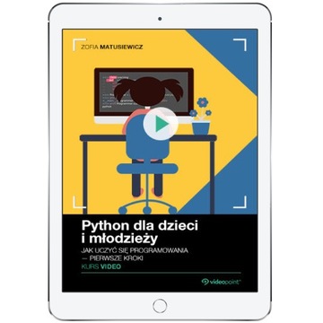 Python dla dzieci i młodzieży. Kurs video. Jak