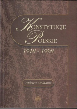 Konstytucje Polskie 1918-1998 _ T.Mołdawa ___ 1999