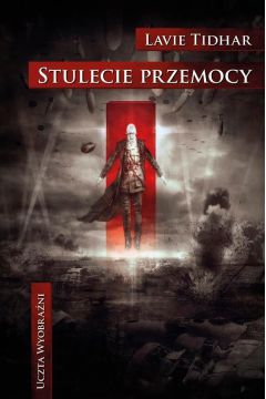 Stulecie przemocy Lavie Tidhar