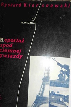 Reportaż spod ciemnej gwiazdy - R. Kiersnowski