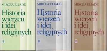 HISTORIA WIERZEŃ I IDEI RELIGIJNYCH TOM 1-3 ELIADE