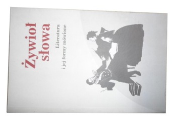 Żywioł słowa literatura i jej formy mówione