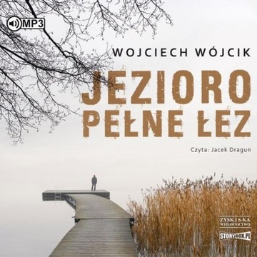 JEZIORO PEŁNE ŁEZ. AUDIOBOOK WOJCIECH WÓJCIK