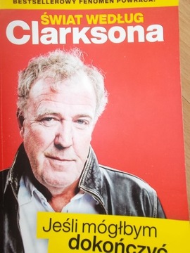 ŚWIAT WEDŁUG CLARKSONA JEŚLI MÓGŁBYM DOKOŃCZYĆ CLARKSON