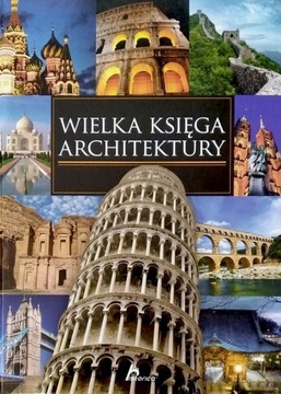 WIELKA KSIĘGA ARCHITEKTURY Monika Adamska, Zofia Siewak-Sojka (NOWA/FOLIA)