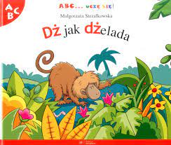 Dż jak dżelada Małgorzata Strzałkowska ABC uczę się 48/2021