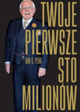 Twoje pierwsze 100 milionów - Dan Pena