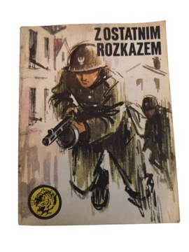 Z ostatnim rozkazem - Ryszard Zgórecki - Żółty Tygrys 7/82