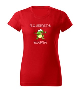 T-shirt koszulka Dzień Mamy Żajebista Mama