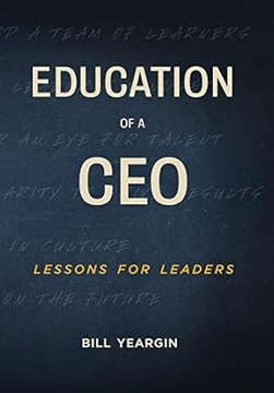 Education of a CEO: Lessons for Leaders by Bill Yeargin