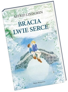 Lektura Bracia Lwie Serce Nasza Księgarnia Astrid Lindgren
