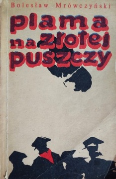 Bolesław Mrówczyński: Plama na Złotej Puszczy