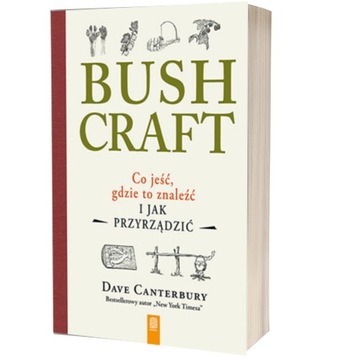 Bushcraft. Co jeść, gdzie to znaleźć i jak