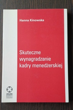 SKUTECZNE WYNAGRADZANIE KADRY MENEDŻERSKIEJ Hanna Kinowska