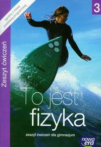 Fizyka 3 GIM. Ćwiczenia. To jest fizyka