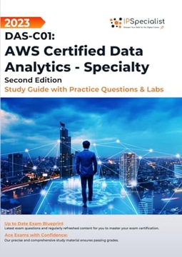 Specialist, IP DAS-C01: AWS Certified Data Analytics - Specialty Study Guid
