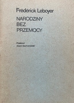 NARODZINY BEZ PRZEMOCY - F. LEBOYER