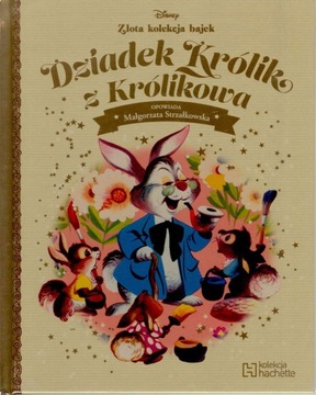 DZIADEK KRÓLIK Z KRÓLIKOWA Złota kolekcja bajek