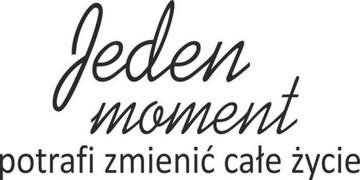 Naklejka na ścianę cytat napis Jeden moment