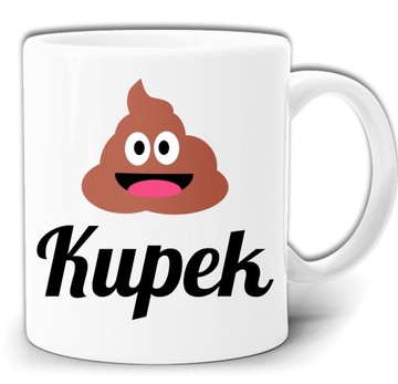 ŚMIESZNY KUBEK KUPEK KUPA NADRUK + PUDEŁKO GW168