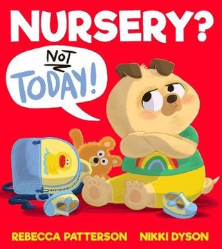 Nursery? Not Today! - Rebecca Patterson
