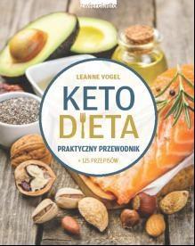 KETODIETA. PRAKTYCZNY PRZEWODNIK LEANNE VOGEL