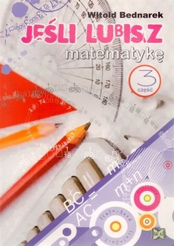 Jeśli lubisz matematykę. Część 3