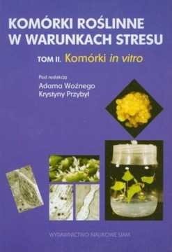 Komórki roślinne w warunkach stresu t.II Komórki in vitro