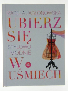 UBIERZ SIĘ W UŚMIECH STYLOWO I MODNIE JABŁONOWSKA