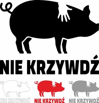 naklejka NIE KRZYWDŹ ŚWINIA na auto samochód 12 cm