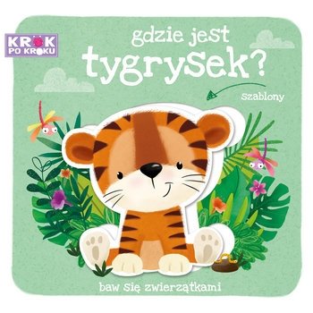 Krok po kroku Gdzie jest tygrysek? Szablony od 1+