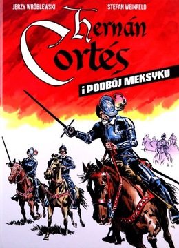 HERNAN CORTES I PODBÓJ MEKSYKU - Stefan Weinfeld (