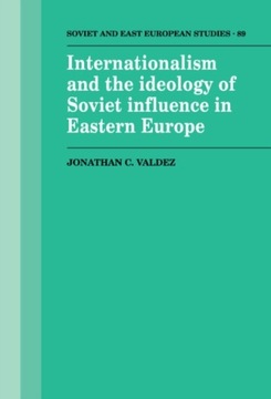 Internationalism and the Ideology of Soviet Influence in Eastern Europe