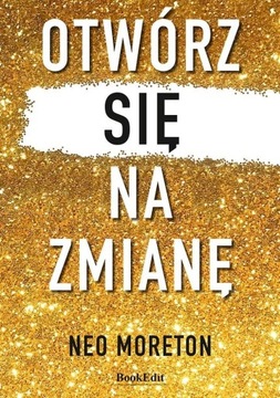 OTWÓRZ SIĘ NA ZMIANĘ, NEO MORETON
