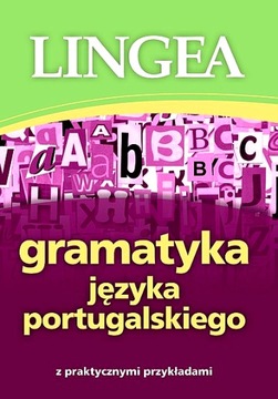 GRAMATYKA JĘZYKA PORTUGALSKIEGO Z PRAKTYCZNYMI PRZYKŁADAMI