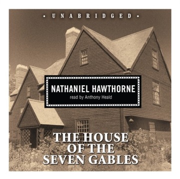 House of the Seven Gables - Hawthorne, Nathaniel