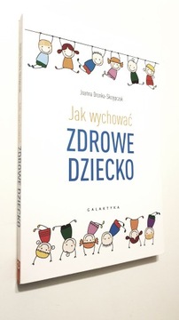 Jak wychować zdrowe dziecko Joanna Dronka-Skrzypczak