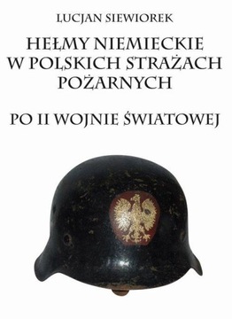 Hełmy niemieckie w polskich strażach pożarnych