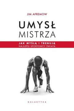 Umysł mistrza - Jim Afremow