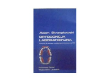 Ortodoncja Laboratoryjna - A Skrzypkowski