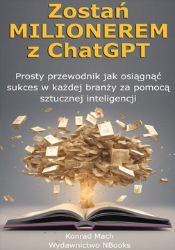 Zostań Milionerem z ChatGPT. Prosty przewodnik jak
