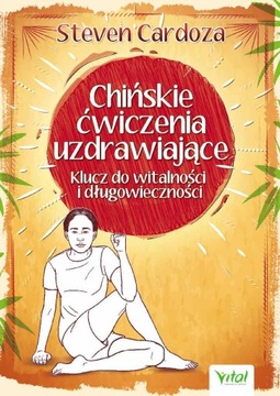 CHIŃSKIE ĆWICZENIA UZDRAWIAJĄCE KLUCZ DO WIT.
